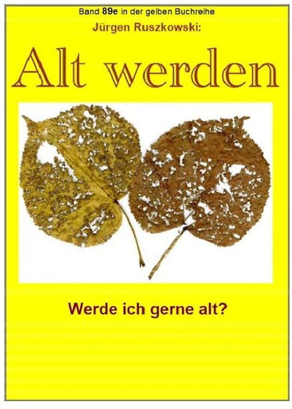 maritime gelbe Reihe bei Jürgen Ruszkowski / Alt werden - werde ich gerne alt?