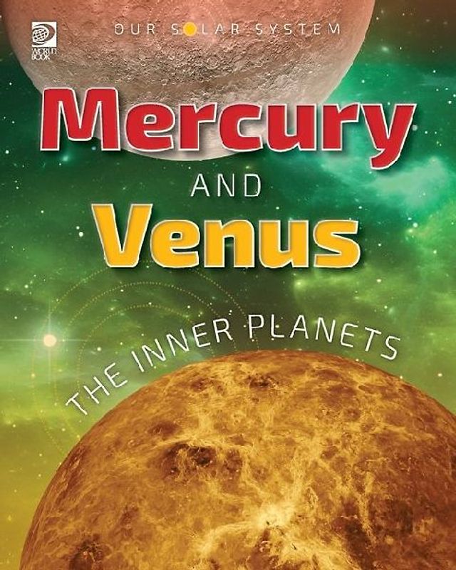 Our Solar System: Mercury and Venus: The Inner Planets
