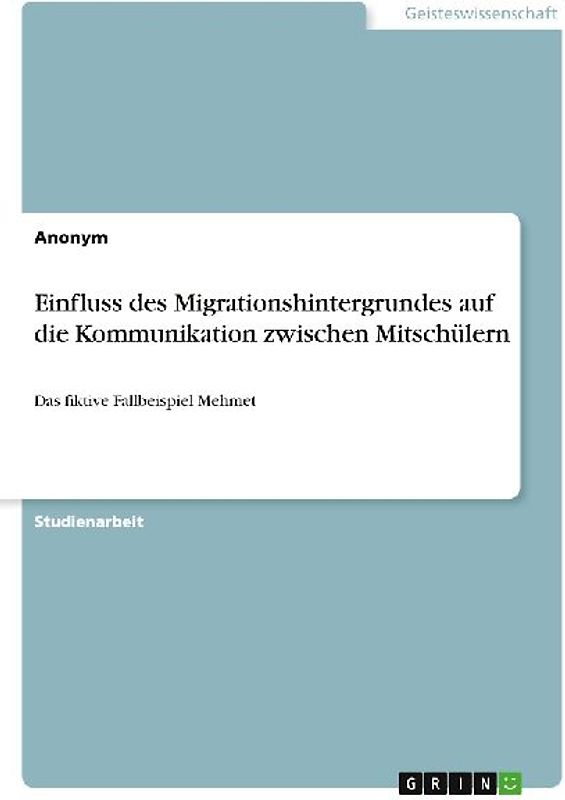 Einfluss des Migrationshintergrundes auf die Kommunikation zwischen Mitschülern