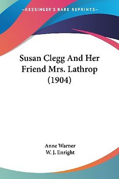 Susan Clegg And Her Friend Mrs. Lathrop (1904)