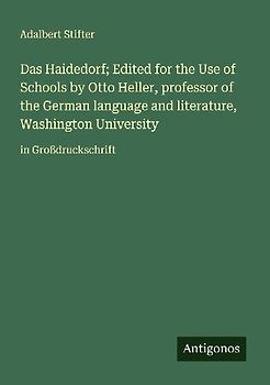 Das Haidedorf; Edited for the Use of Schools by Otto Heller, professor of the German language and literature, Washington University
