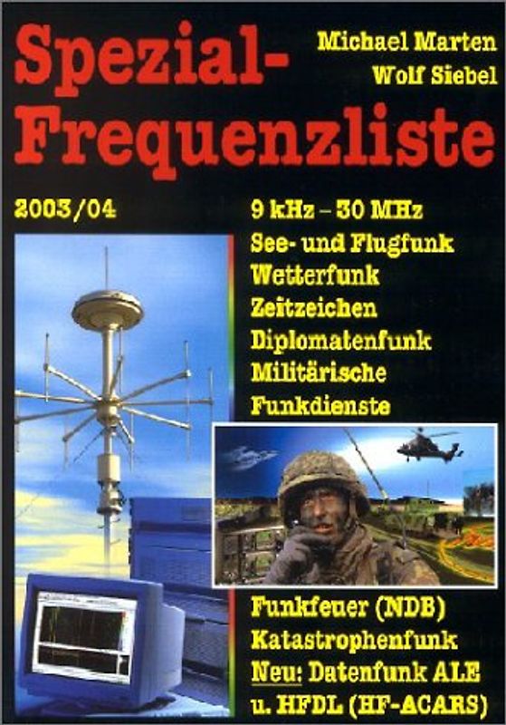 Spezial-Frequenzliste 2003/04 - 9 kHz-30 MHz. See- und Flugfunk, Wetterfunk, Zeitzeichen, Diplomatenfunk, Militärische Funkdienste, Funkfeuer/NDB, Katastrophenfunk, Datenfunk (ALE) und HFDL (HF-ACARS)