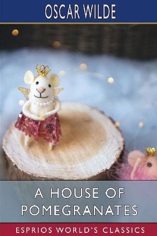 A House of Pomegranates (Esprios Classics)