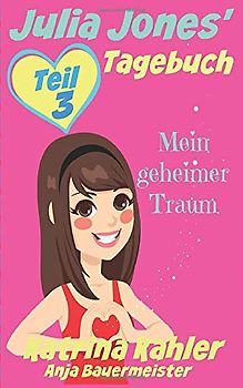 Julia Jones' Tagebuch - Teil 3 - Mein geheimer Traum