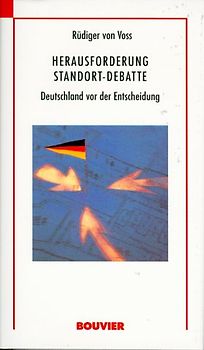 Herausforderung Standortdebatte. Deutschland vor der Entscheidung