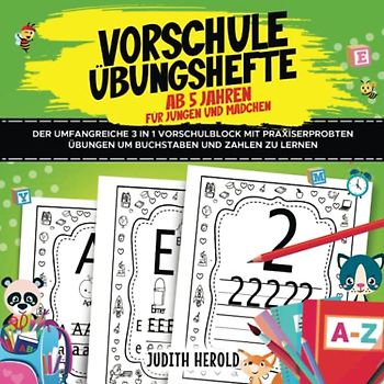 Vorschule Übungshefte ab 5 Jahren für Jungen und Mädchen: Der umfangreiche 3 in 1 Vorschulblock mit praxiserprobten Übungen um Buchstaben und Zahlen zu lernen. Inkl.Schwungübungen