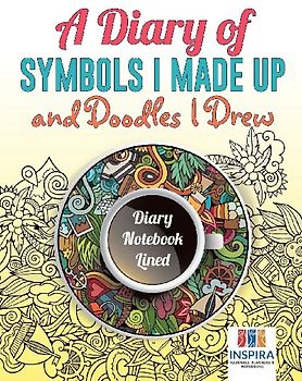 A Diary of Symbols I Made Up and Doodles I Drew | Diary Notebook Lined