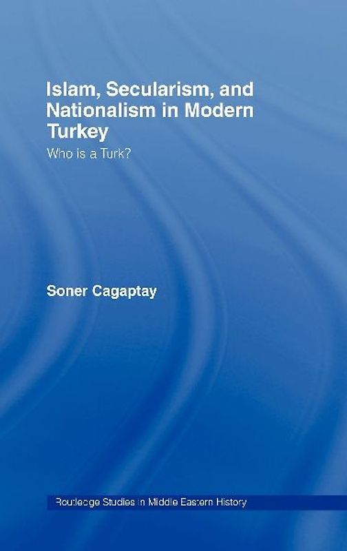 Islam, Secularism and Nationalism in Modern Turkey