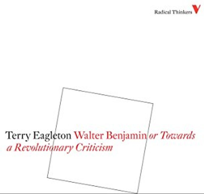 Walter Benjamin: Or, Towards a Revolutionary Criticism (Radical Thinkers)