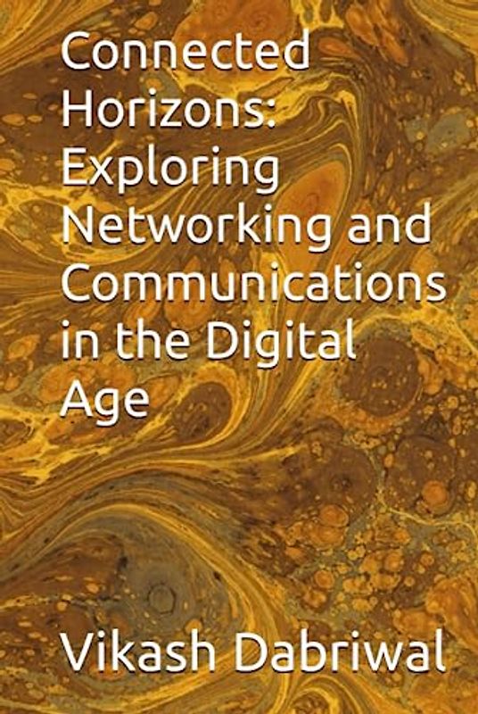 Connected Horizons: Exploring Networking and Communications in the Digital Age