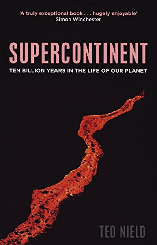 Supercontinent: 10 Billion Years in the Life of Our Planet - Ted Nield