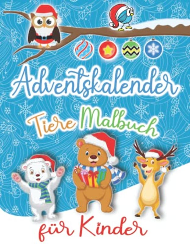 Adventskalender Tiere Malbuch für Kinder: 25 nummerierte Weihnachten Malvorlagen - Weihnachtskalender Ausmalbuch mit Tieren ab 4 Jahren - Nikolausgeschenk für Kleinkinder