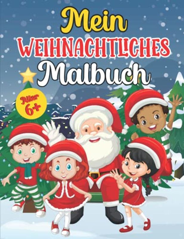 Mein weihnachtliches Malbuch für Kinder ab 6 Jahren: Beschäftigungsbuch für Mädchen und Jungen im Alter von 6+ 60 weihnachtliche Motive tolle Geschenkidee