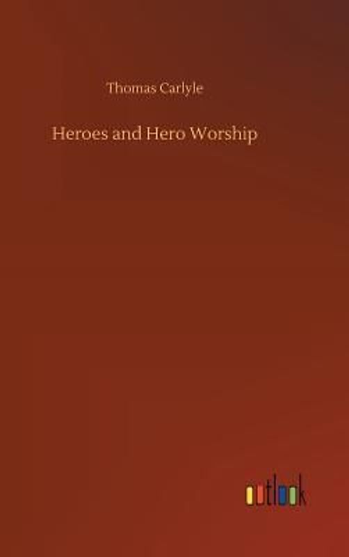 Heroes and Hero Worship