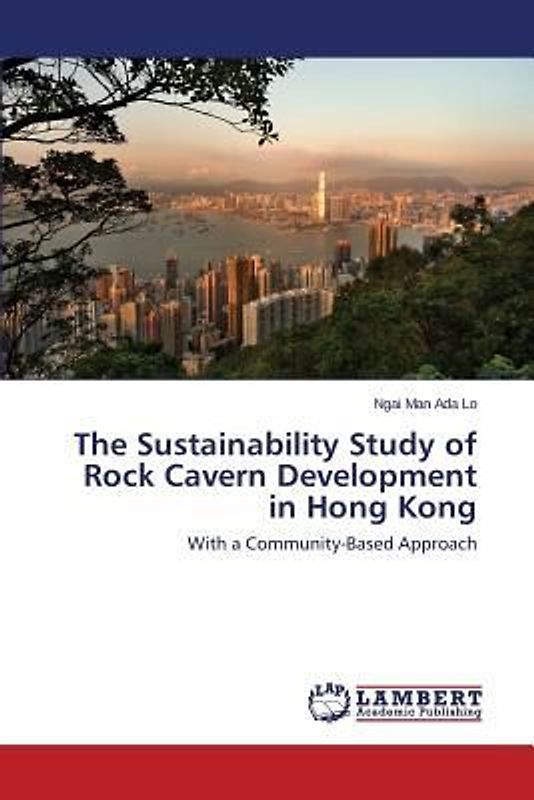 The Sustainability Study of Rock Cavern Development in Hong Kong
