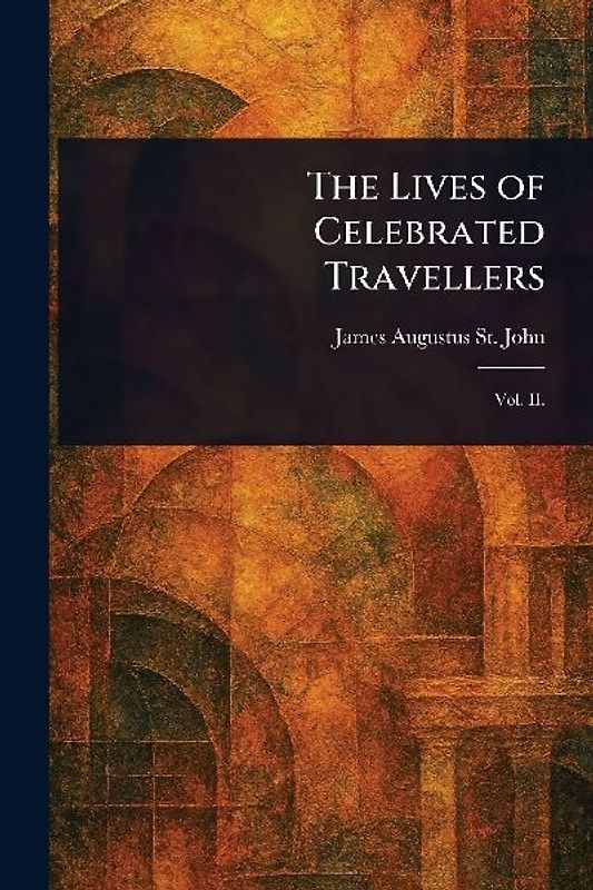 The Lives of Celebrated Travellers