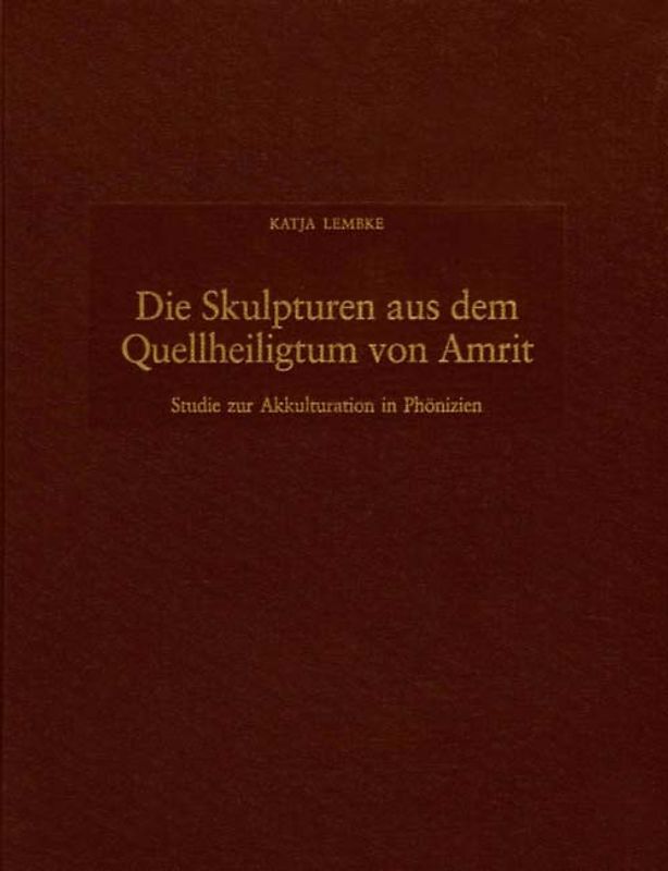 Die Skulpturen aus dem Quellheiligtum von Amrit