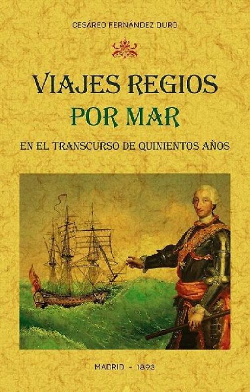 Viajes regios por mar en el transcurso de quinientos años : narración cronológica