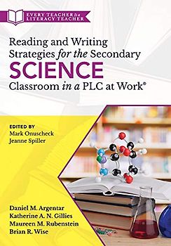 Reading and Writing Strategies for the Secondary Science Classroom in a Plc at Work(r): (literacy-Based Strategies, Tools, and Techniques for Grades ... (Every Teacher Is a Literacy Teacher)