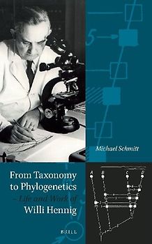 From Taxonomy to Phylogenetics - Life and Work of Willi Hennig