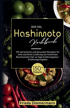 Das XXL Hashimoto Kochbuch – Gesund leben mit 150 entzündungsarmen Rezepten