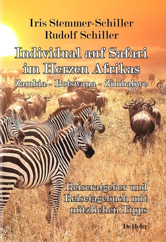Individual auf Safari im Herzen Afrikas - Zambia – Botswana – Zimbabwe - Reiseratgeber und Reisetagebuch mit nützlichen Tipps