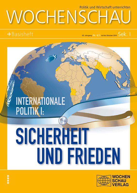 Internationale Politik: Sicherheit und Frieden. Wochenschau Sek. I, Nr. 4-5/2014