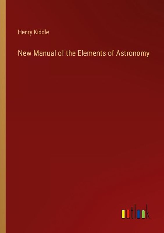 New Manual of the Elements of Astronomy
