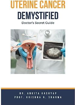 Uterine Cancer Demystified Doctors Secret Guide