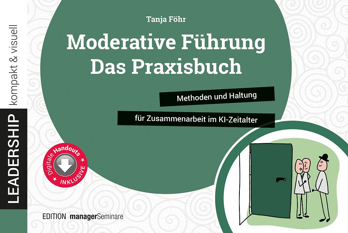 Moderative Führung: Das Praxisbuch