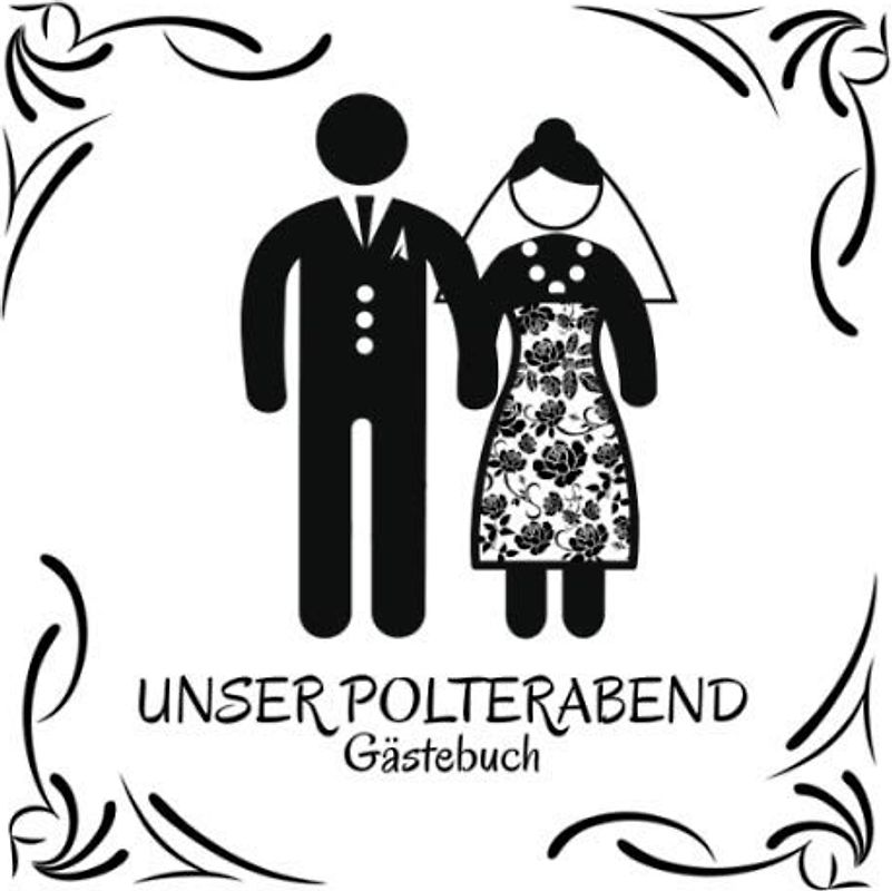 Unser Polterabend Gästebuch: Gästebuch für den Polterabend, Hielich, Letsch, Kranzbinden I Erinnerung I Geschenkidee I Andenken