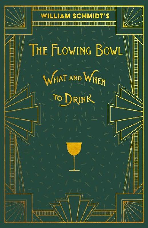 William Schmidt's The Flowing Bowl - When and What to Drink