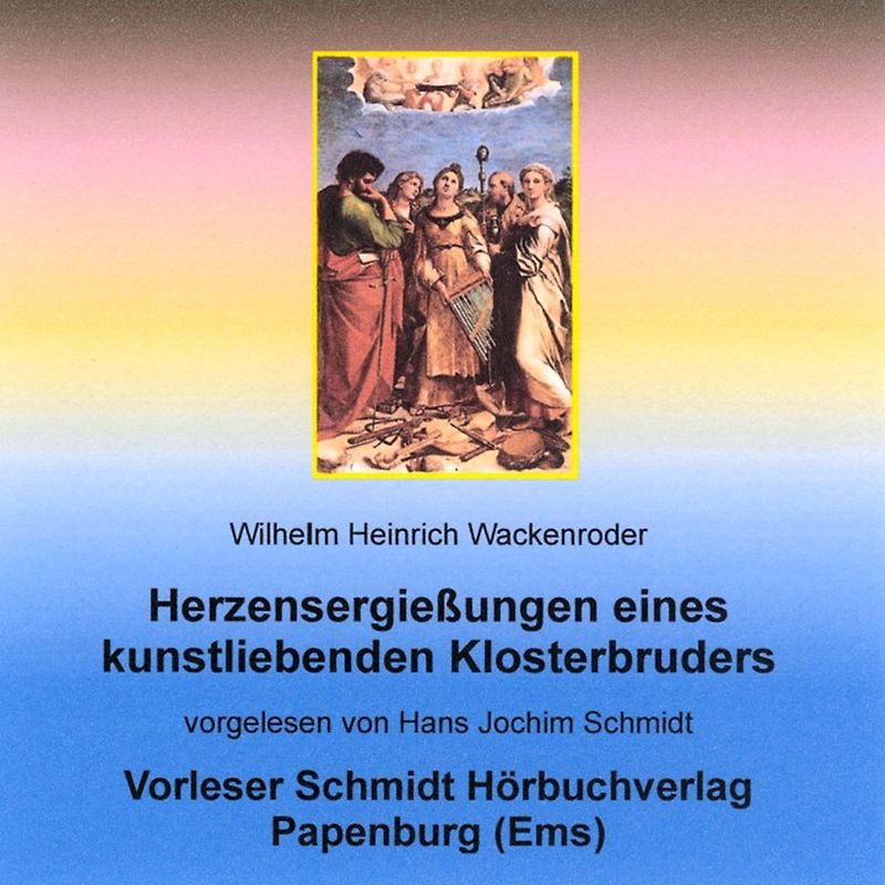 Herzensergießungen eines kunstliebenden Klosterbruders