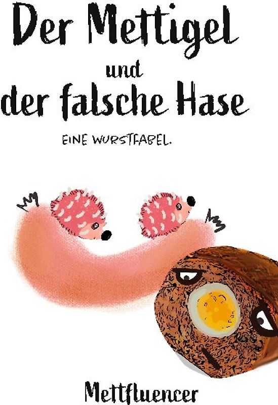 Der Mettigel und der falsche Hase.