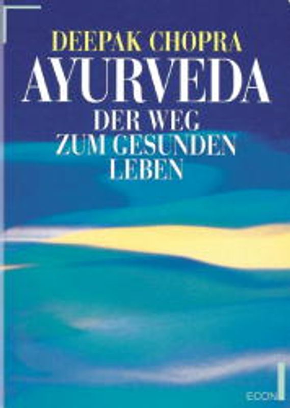 Der Weg zum gesunden Leben. Mit Ayurveda die körpereigenen Heilkräfte entdecken