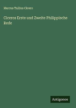 Ciceros Erste und Zweite Philippische Rede