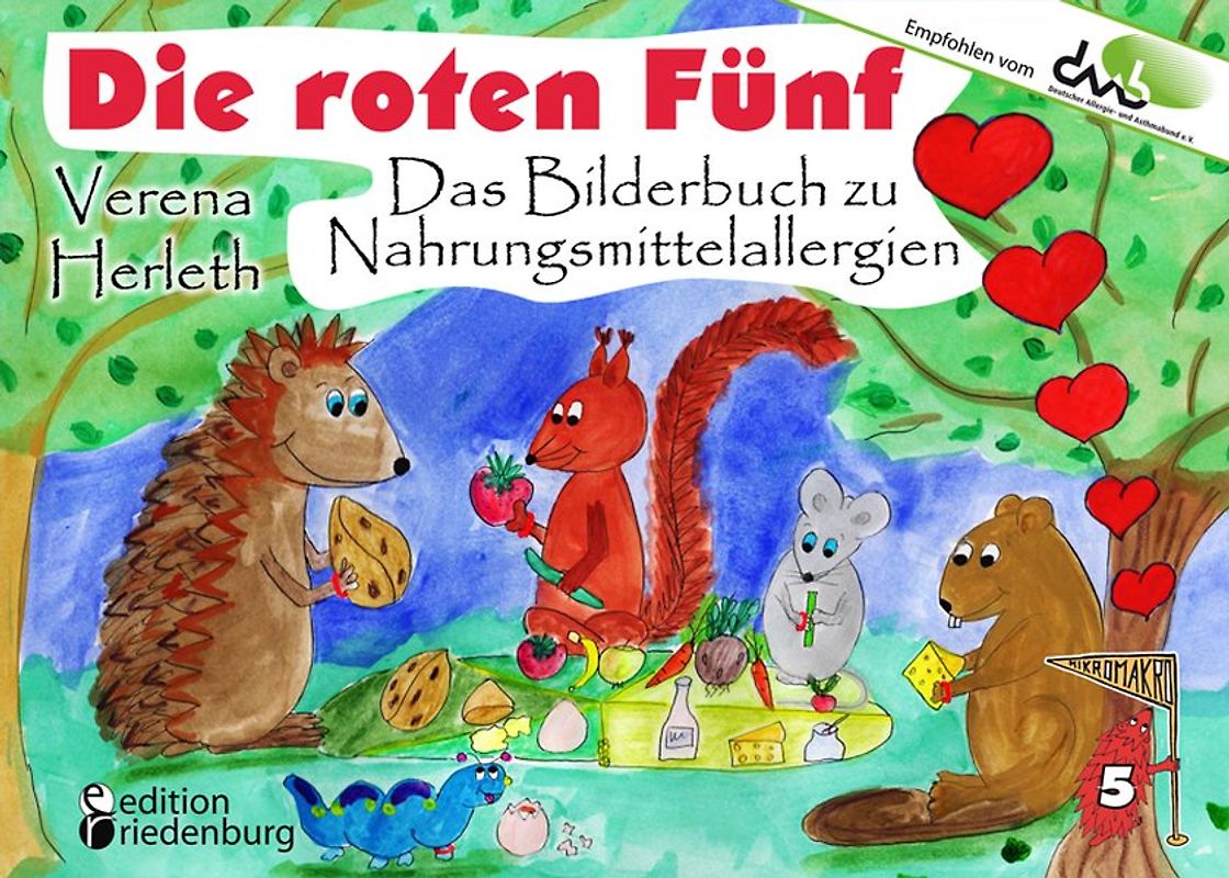 Die roten Fünf - Das Bilderbuch zu Nahrungsmittelallergien. Für alle Kinder, die einen einzigartigen Körper haben. (Empfohlen vom DAAB - Deutscher Allergie- und Asthmabund e.V.)