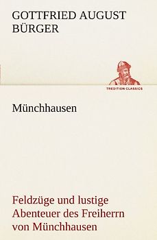 Münchhausen: Feldzüge und lustige Abenteuer des Freiherrn von Münchhausen, (TREDITION CLASSICS)