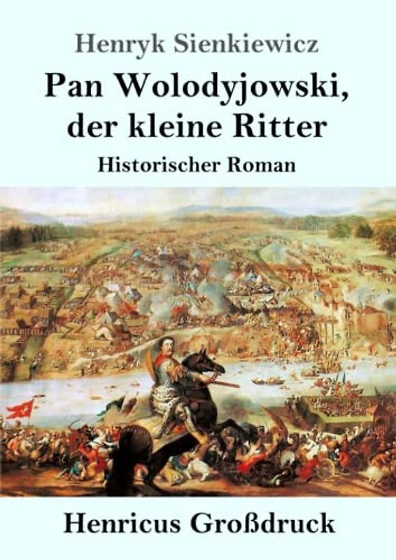 Pan Wolodyjowski, der kleine Ritter (Großdruck): Historischer Roman