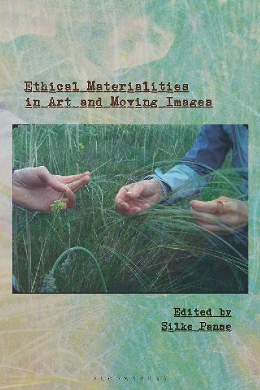 Ethical Materialities in Art and Moving Images