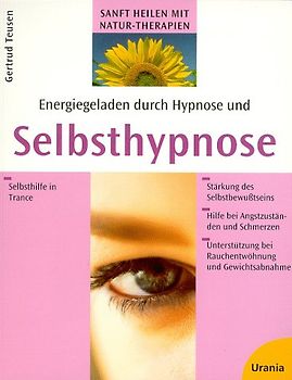 Energiegeladen durch Hypnose und Selbsthypnose. Selbsthilfe in Trance