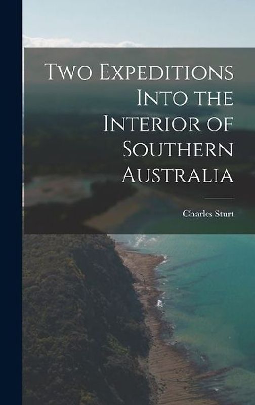 Two Expeditions Into the Interior of Southern Australia