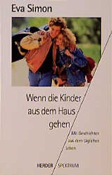 Wenn die Kinder aus dem Haus gehen. Mit Geschichten aus dem täglichen Leben