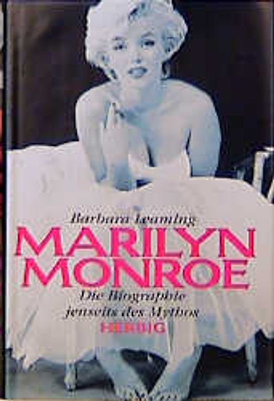 Marilyn Monroe. Die Biographie jenseits des Mythos