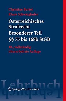 Österreichisches Strafrecht. Besonderer Teil I (§§ 75 bis 168e StGB)