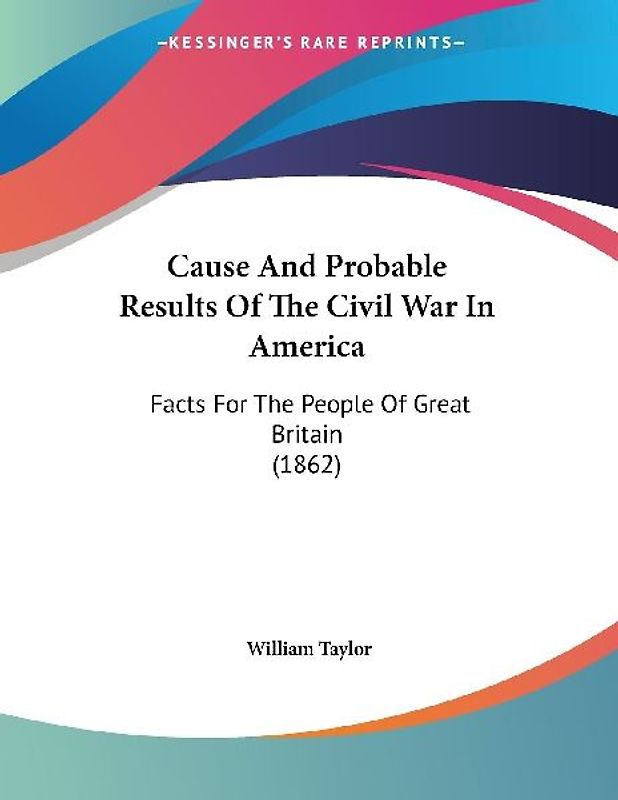 Cause And Probable Results Of The Civil War In America