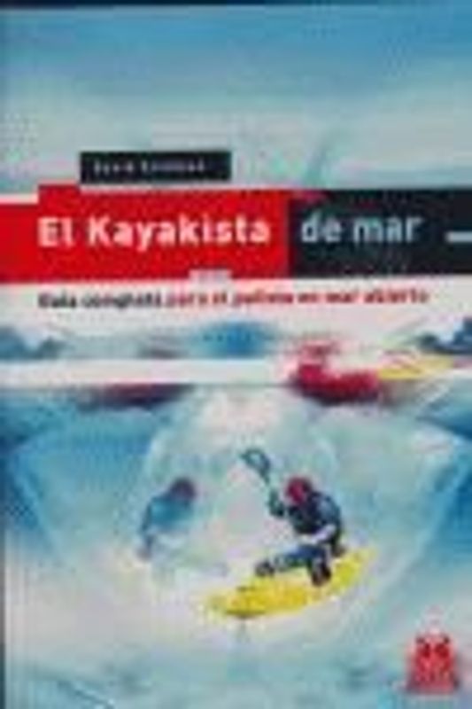 El kayakista de mar : guía completa para el paletista en mar abierto