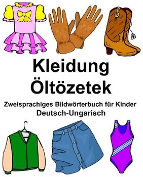 Deutsch-Ungarisch Kleidung/Öltözetek Zweisprachiges Bildwörterbuch für Kinder (FreeBilingualBooks.com)
