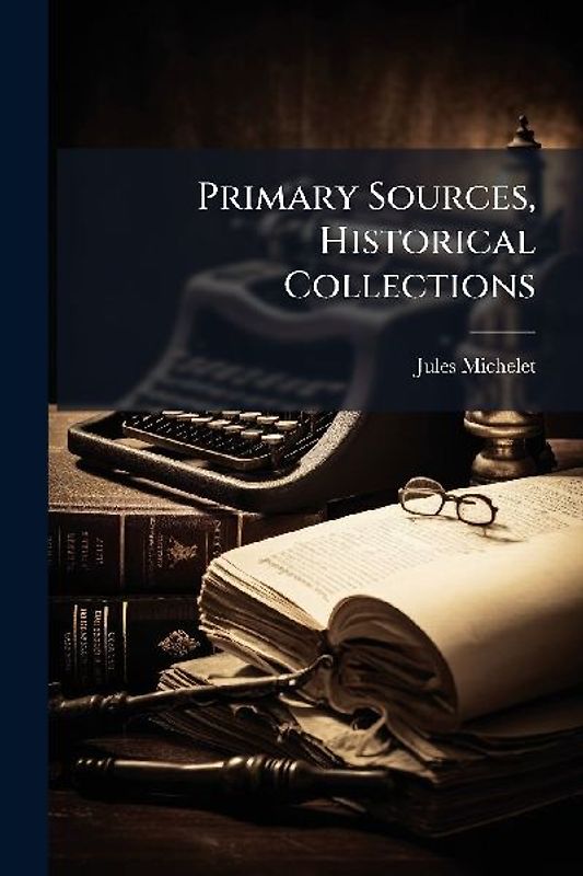 Primary Sources, Historical Collections