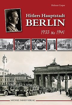 Hitlers Hauptstadt Berlin 1933 bis 1945
